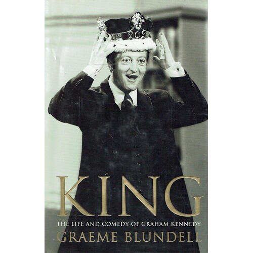 King. The Life And Comedy Of Graham Kennedy