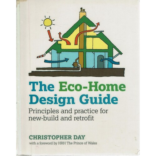 The Eco-Home Design Guide. Principles and Practice for New-Build and Retrofit