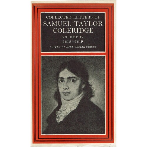Collected Letters Of Samuel Taylor Coleridge. Volume IV. 1815-1819