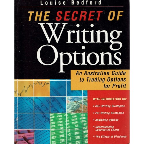 The Secret Of Writing Options. An Australian Guide To Trading Options For Profit