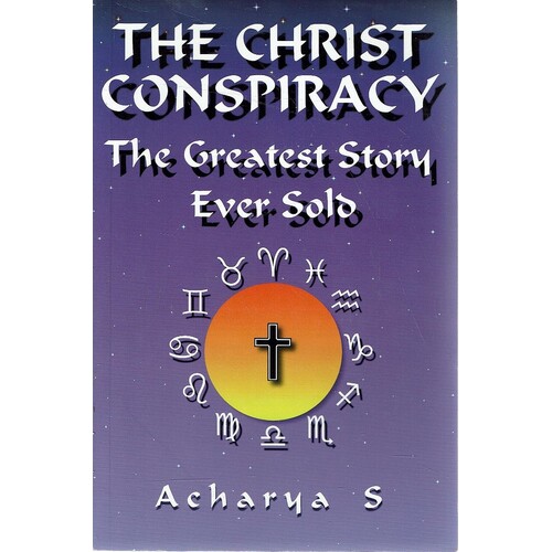 Christ Conspiracy. The Greatest Story Ever Sold