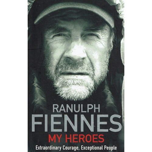 My Heroes. Extraordinary Courage, Exceptional People