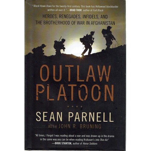 Outlaw Platoon. Heroes, Renegades, Infidels, and the Brotherhood of War in Afghanistan
