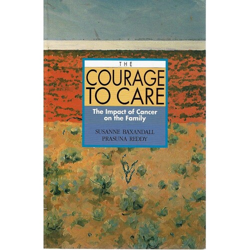 The Courage To Care. The Impact Of Cancer On The Family