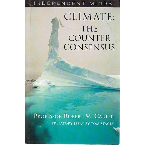 Climate. The Counter-Consensus - A Palaeoclimatologist Speaks