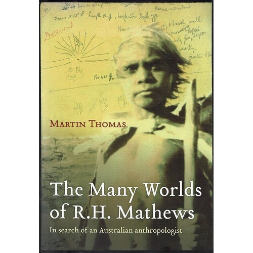 The Many Worlds Of R. H Mathews. In Search Of An Australian Anthropologist