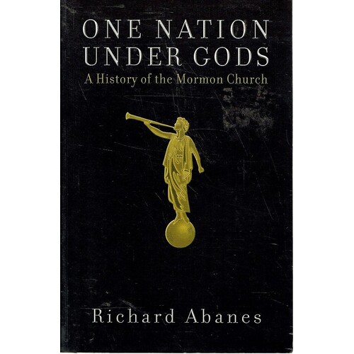 One Nation Under Gods. A History Of The Mormon Church