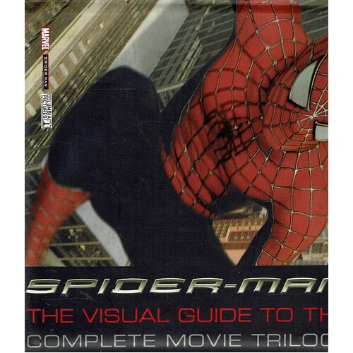 Spider-Man. The Visual Guide To The Complete Movie Trilogy