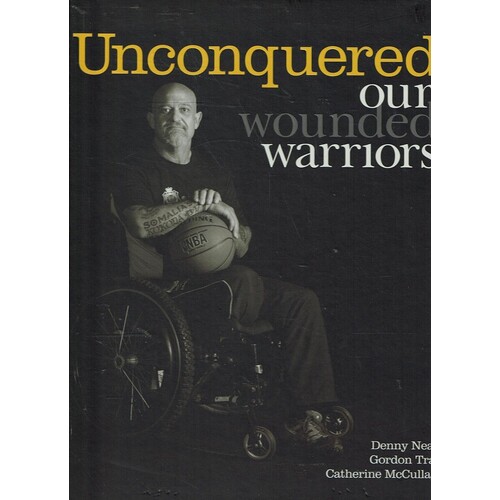 Unconquered. Our Wounded Warriors