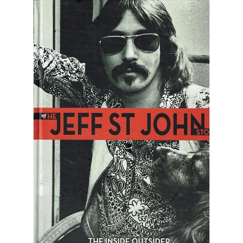 The Jeff St John Story. The Inside Outsider