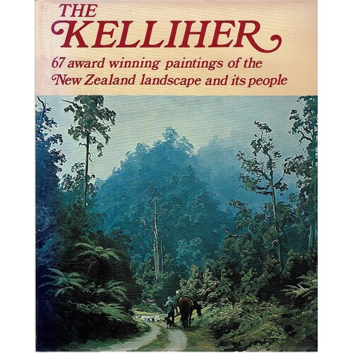 The Kelliher. 67 Award Winning Paintings Of The New Zealand Landscape And Its People