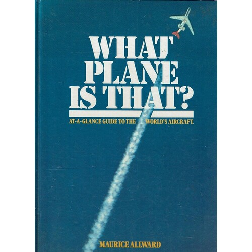 What Plane Is That. At A Glance To The World's Aircraft