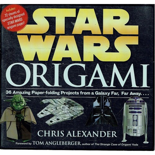 Star Wars Origami. 36 Amazing Paper-Folding Projects From A Galaxy Far, Far Away...