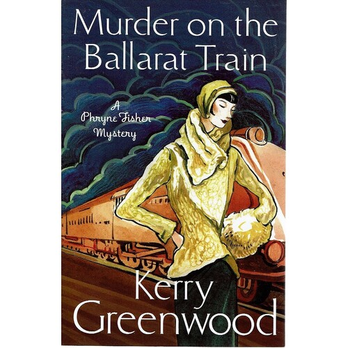 Murder On The Ballarat Train. Miss Phryne Fisher Investigates