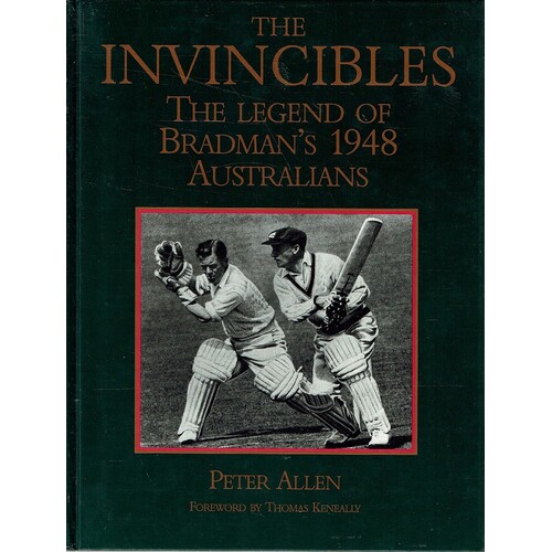 The Invincibles The Legend Of Bradman S 1948 Australians Allen Peter Marlowes Books The Invincibles The Legend Of Bradman S 1948 Australians Allen Peter Marlowes Books