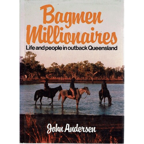 Bagmen Millionaires. Life And People In Outback Queensland