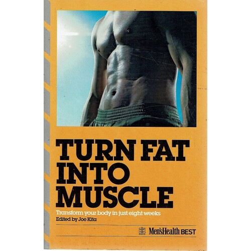 Turn Fat Into Muscle.Transform Your Body In Just Eight Weeks