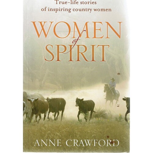 Women Of Spirit. True-Life Stories Of Inspiring Country Women