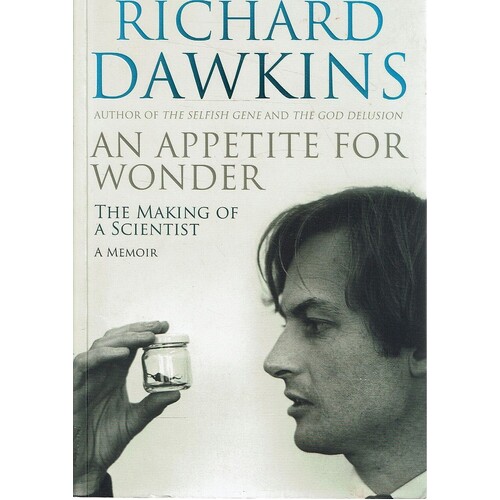 An Appetite For Wonder. The Making Of A Scientist