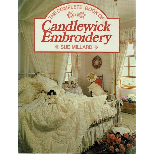 The Complete Book Of Candlewick Embroidery