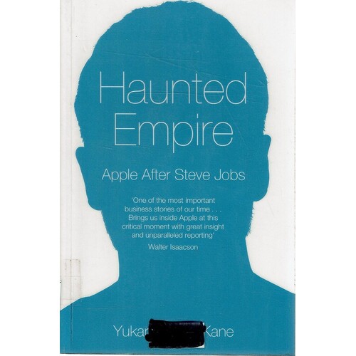 Haunted Empire. Apple After Steve Jobs