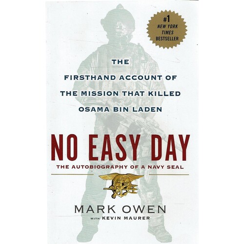 No Easy Day. The Autobiography Of A Navy Seal. The Firsthand Account Of The Mission That Killed Osama Bin Laden