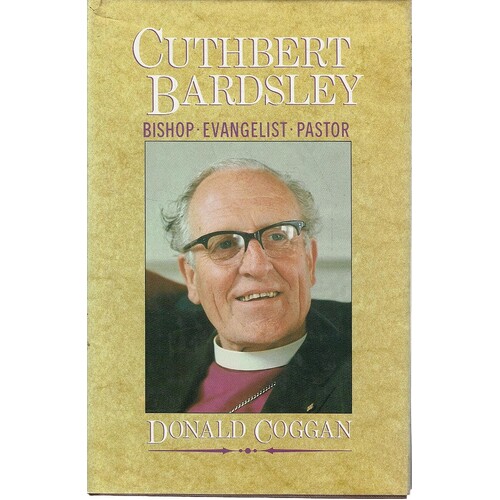 Cuthbert Bardsley. Bishop, Evangelist, Pastor