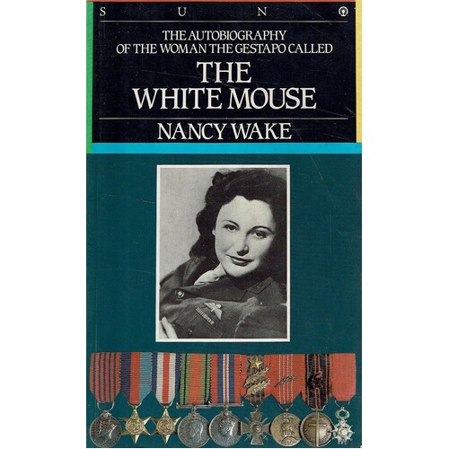 The Autobiography Of The Woman The Gestapo Called The White Mouse
