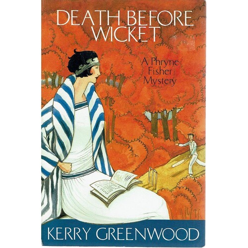 Death Before Wicket. Phryne Fisher's Murder Mysteries 10