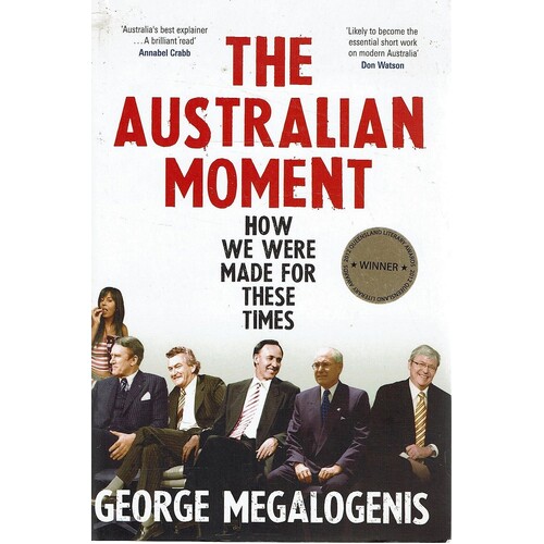The Australian Moment. How We Were Made For These Times