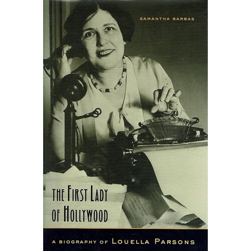 The First Lady Of Hollywood. A Biography Of Louella Parsons