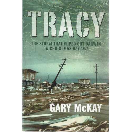 Tracy. The Storm That Wiped Out Darwin On Christmas Day 1974