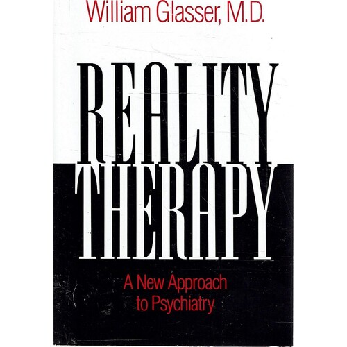 Reality Therapy. A New Approach To Psychiatry