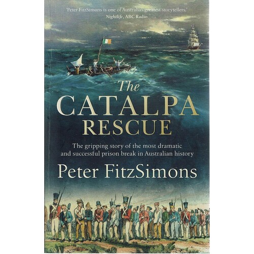 The Catalpa Rescue. The Gripping Story Of The Most Dramatic And Successful Prison Break In Australian History