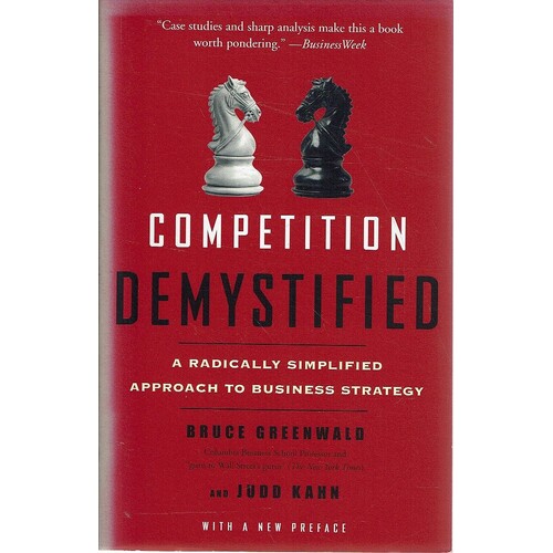 Competition Demystified. A Radically Simplified Approach To Business Strategy