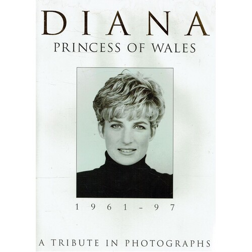 Diana. Princess Of Wales. 1961-97. A Tribute In Photographs