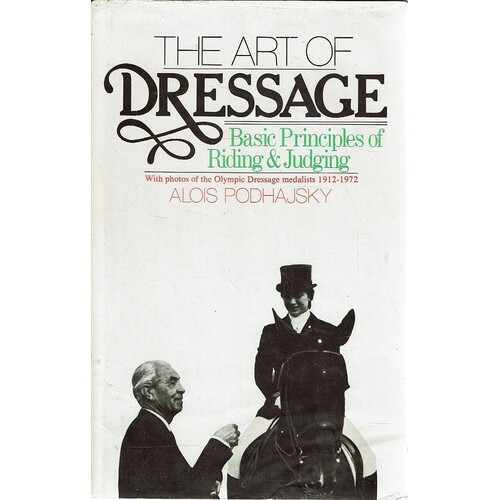 The Art Of Dressage. Basic Principles Of Riding And Judging