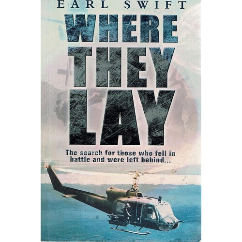 Where They Lay. The Search For Those Who Fell In Battle And Were Left Behind