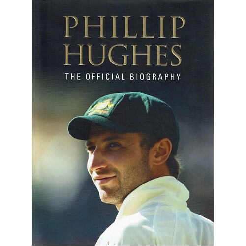 Phillip Hughes. The Official Biography