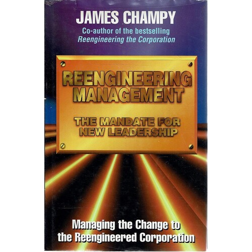 Reengineering Management. The Mandate For New Leadership