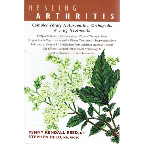 Healing Arthritis. Complementary Naturopathic, Orthopedic & Drug Treatments
