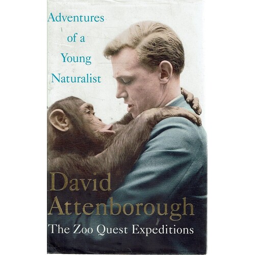 Adventures Of A Young Naturalist. The Zoo Quest Expeditions