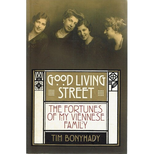 Good Living Street. The Fortunes Of My Viennese Family