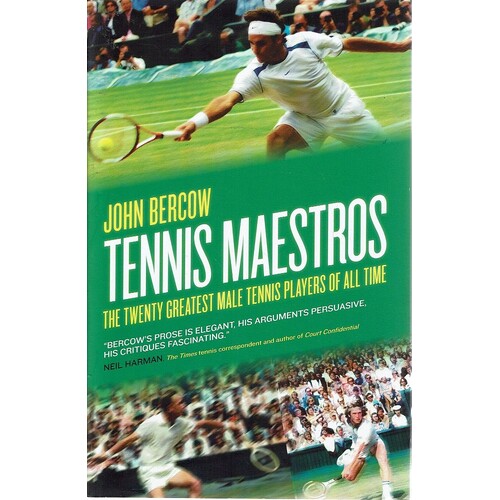 Tennis Maestros. The Twenty Greatest Male Tennis Players Of All Time