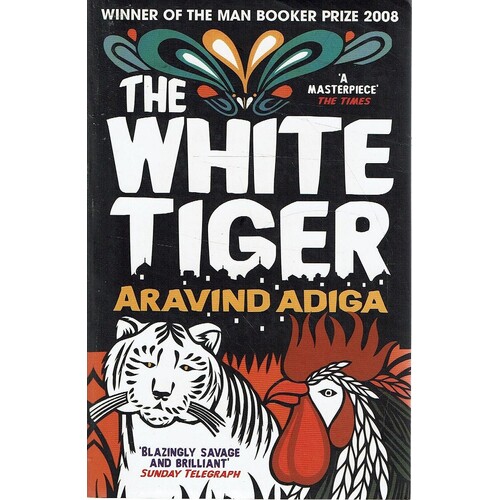 The White Tiger by Aravind Adiga The White Tiger by Aravind Adiga