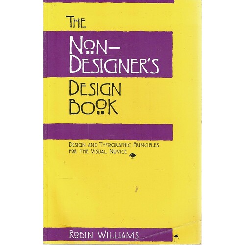 The Non-Designer's Design Book. Design And Typographic Principles For The Visual Novice