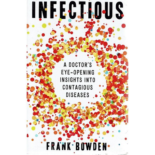 Infectious. A Doctor's Eye Opening Insights Into Contagious Diseases