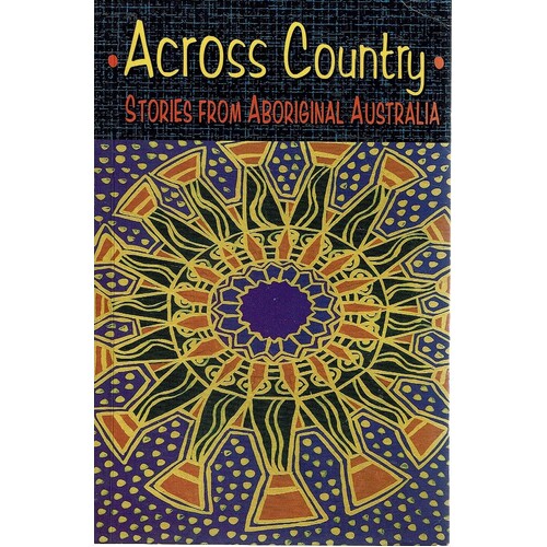 Across Country. Stories From Aboriginal Australia