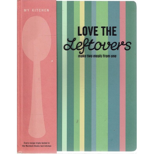 Love The Leftovers. Make Two Meals From One