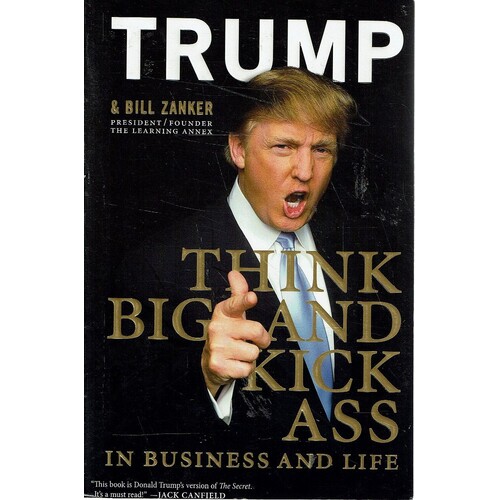 Think Big And Kick Ass In Business And In Life